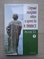 Corpusul receptarii critice a operei lui M. Eminescu (volumul 8, Secolul XX)