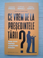 Cristian Preda, Ciprian Mihali - Ce vrem de la presedintele tarii ?