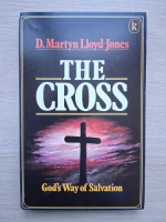 D. Martyn Lloyd Jones - The cross. God's way of salvation