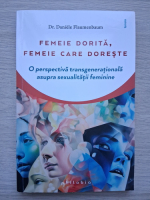 Daniele Flaumenbaum - Femeie dorita, femeie care doreste. O perspectiva transgenerationala asupra sexualitatii feminine