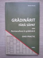 Doina Rusei - Gradinarit fara sapat sau permacultura in gradinarit. Ghid practic