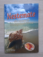 E. G. White - Nestemate din tezaurul intelepciunii Divine