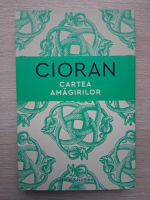 Emil Cioran - Cartea amagirilor