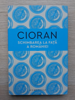Emil Cioran - Schimbarea la fata a Romaniei