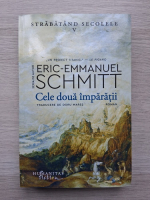 Eric Emmanuel Schmitt - Strabatand secolele, volumul 5. Cele doua imparatii