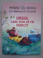 Eric Emmanuel Schmitt - Ursul care voia sa fie fericit