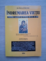 Fr. W. Forster - Indrumarea vietii, pentru baietii si fetele de la 18 ani