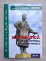 Gabriela Streinu Cercel, Bogdan Cristescu  - Matematica pentru admiterea in colegiile militare