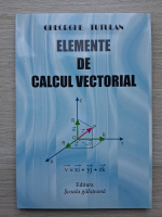 Gheorghe Tutulan - Elemente de calcul vectorial