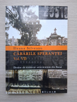 Ileana Silveanu - Cararile sperantei. Destine ale rezistentei anticomuniste din Banat (volumul 7)