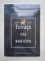 Invata cu succes. Toata materia structurata la matematica. Clasele IX-XII