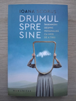 Ioana Scorus - Drumul spre sine 