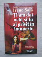 Irene Sola - Ti-am dat ochi si tu ai privit in intuneric
