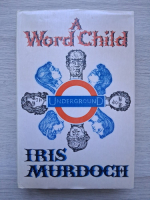 Iris Murdoch - A word child