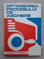 Iulian Popescu - Optimizarea procesului de aschiere