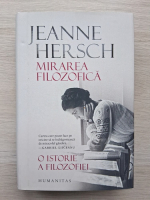 Jeanne Hersch - Mirarea filozofica. O istorie a filozofiei
