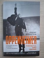Jeremy Bernstein - Oppenheimer. Portretul unei enigme