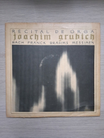 Joachim Grubich - Recital de orga (Johann Sebastian Bach, Cesar Franck, Johannes Brahms, Olivier Messiaen)