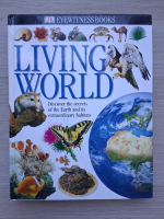Living world. Discover the secrets of the earth and its extraordinary habitats