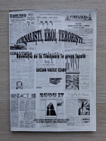 Lucian Vasile Szabo - Jurnalisti, eroi, teroristi. Revolutia de la Timisoara in presa locala