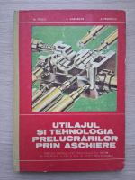M. Voicu, V. Gheorghe - Utilajul si tehnologia prelucrarilor prin aschiere (1980)