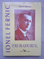 Maria Rosca - Ionel Fernic. Trubadurul