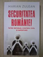Marian Zulean - Securitatea Romaniei. Intre reforma, control civil si impostura
