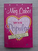 Meg Cabot - How to Be Popular. When you're a social reject like me, Steph L