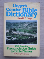 Merrill F. Unger, W. Murray - Unger's concise bible dictionary. With complete pronunciation guide to bible names