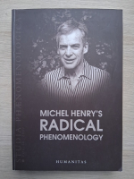 Michel Henry's radical  phenomenology (volumul IX)