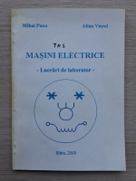 Mihai Panu, Alina Viorel - Masini electrice. Lucrari de laborator