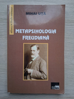 Mihai Uta - Metapsihologia freudiana