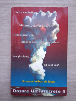 Miruna Munteanu, Vladimir Alexe - Dosarele ultrasecrete. Un secol nebun de legat (volumul 2)