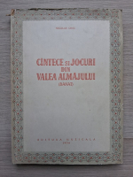 Nicolae Ursu - Cantece si jocuri din Valea Almajului (Banat)