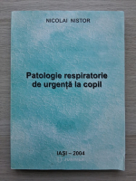 Nicolai Nistor - Patologie  respiratorie de urgenta la copil