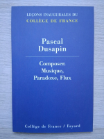 Pascal Dusapin - Composer. Musique, paradoxe, flux