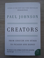 Paul Johnson - Creators. From chaucer and Durer to Picasso and Disney