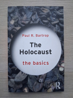 Paul R. Bartrop - The Holocaust. The basics