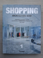 Philip Jodidio - Architecture now, volumul 1. Shopping