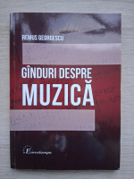 Remus Georgescu - Ginduri despre muzica