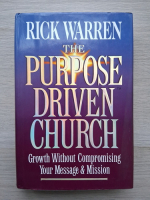 Rick Warren - The purpose driven church. Growth without compromising your message and mission
