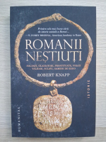 Robert Knapp - Romanii nestiuti. Soldati, gladiatori, prostituate, pirati, talhari, sclavi, oameni de rand