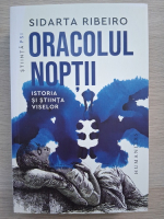 Sidarta Ribeiro - Oracolul noptii. Istoria si stiinta viselor