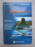 Solomon Marcus, Mihaela Singer - Matematica. Manual pentru clasa a IX-a