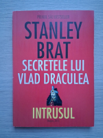 Stanley Brat - Secretele lui Vlad Draculea. Intrusul