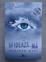 Tahereh Mafi - Atingerea lui Juliette, volumul 5. Sfideaza-ma