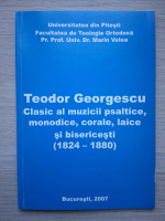 Teodor Georgescu - Clasic al muzicii psaltice, monodice, corale, laice si bisericesti (1824-1880, partitura)