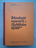 V. Ionut, Gh. Moldovanu - Tehnologia repararii si fiabilitatea utilajului agricol