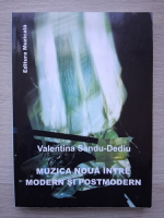 Valentina Sandu-Dediu - Muzica noua intre modern si postmodern