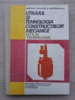 Vasile Marginean - Manual pentru clasele a XI-a si a XII-a. Utilajul si tehnologia constructiilor mecanica